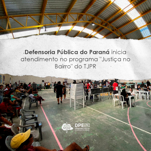 Imagem com o título Defensoria Pública do Paraná inicia atendimento no programa Justiça no Bairro do TJ-PR.