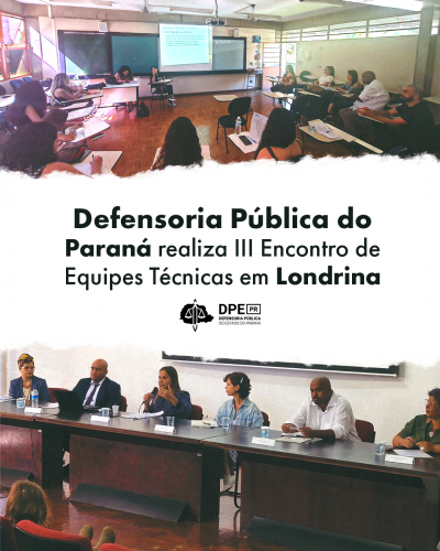 Imagem que, no alto, mostra uma das oficinas do evento que aconteceu em uma sala de aula. Abaixo, a mesa de abertura do evento, com a presença de seis pessoas, dois homens e quatro mulheres, que são representantes da Defensoria e convidadas. Ao centro, uma tarja branca onde se lê Defensoria Pública do Paraná realiza III Encontro de Equipes Técnicas em Londrina, e mais abaixo do título, aparece o logotipo da Defensoria.