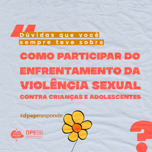 Imagem com um fundo simulando papel amassado, no canto superior esquerdo em uma caixa amarela está escrito "dúvidas que você sempre teve sobre" e logo abaixo a continuação em grande destaque, "como participar do enfretamento da violência sexual contra crianças e adolescentes". Na parte inferior central da imagem, há uma flor com pétalas amarelas e ao seu lado, o desenho de um ponto de interrogação na cor vermelha.