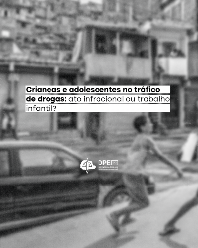 Arte com o título: Crianças e adolescentes no tráfico de drogas: ato infracional ou trabalho infantil?