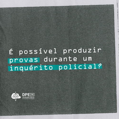 Imagem que emula uma impressão em uma folha com bordas brancas, no centro está escrito o título da matéria, "é possível produzir provas durante um inquérito policial?". As palavras "provas" e "inquérito policial" estão em destaque dentro de uma caixa azul ciano.
