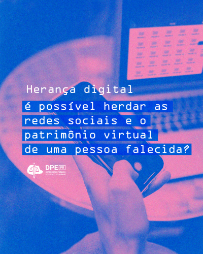 Imagem que contém de fundo, a imagem de uma pessoa segurando um celular próximo a um notebook. Em destaque, acima da imagem, o título "Herança Digital: é possível herdar as redes sociais e o patrimônio virtual de uma pessoa falecida?".