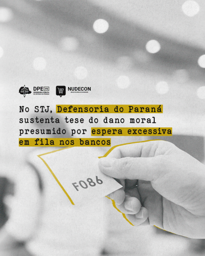Imagem com foto de cliente de banco segurando senha para atendimento, sob o título "No STJ, Defensoria do Paraná sustenta tese do dano moral presumido por espera excessiva em fila nos bancos".