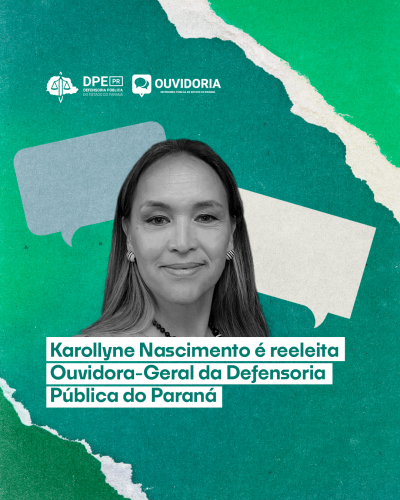 Imagem que mostra uma colagem com papéis rasgados em tons de verde e balões de fala. Ao centro, está uma foto do rosto da ouvidora-geral e abaixo é possível ler o título da matéria Karollyne Nascimento é reeleita Ouvidora-Geral da Defensoria Pública do Paraná. Acima da foto estão os logos da Defensoria e da Ouvidoria.