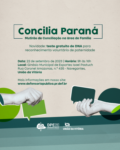 Imagem que mostra uma mão de cada lado segurando um balão de fala com fundo em tons de verde escuro e verde claro. Acima da imagem estão escritas as informações sobre o mutirão Concilia Paraná que vai ser realizado em União da Vitória. Abaixo da imagem estão o logotipo da Defensoria Pública e da Prefeitura de União da Vitória.