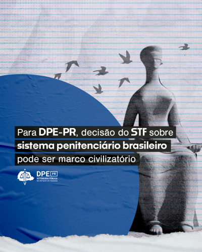 Imagem com o título da matéria "Para DPE-PR, decisão do STF sobre sistema penitenciário brasileiro pode ser marco civilizatório", com a imagem da estátua Temis, símbolo da Justiça, e com pássaros, símbolo do Núcleo de Política Criminal e de Execução Penal da Defensoria do Paraná..