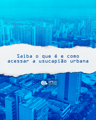 Imagem com a foto de uma cidade vista de cima. A foto está em gradiente azul. Ao cnetro, um elemento imitando papel rasgado com o texto do título. Abaixo, o logo da Defensoria.