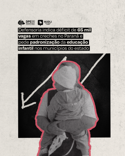 Imagem com arte gráfica e foto de criança e profissional de creche, à frente de quadro negro, abaixo de título e logos da DPE-PR e do Nudij.