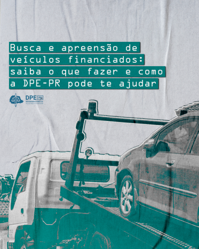 Imagem com foto de carro sendo carregado por guincho, sob película em tons de verde, abaixo de título e logo da DPE-PR.