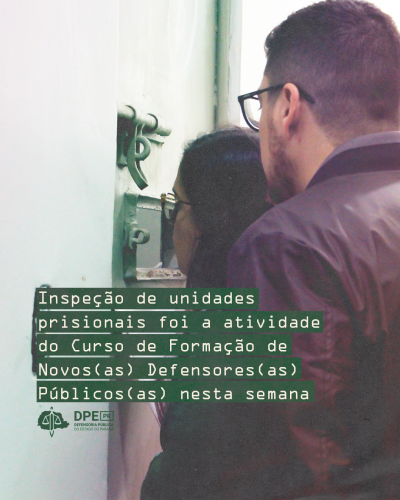 Imagem com foto das inspeções realizadas pelos novos(as) defensores(as) públicos(as) do Paraná.