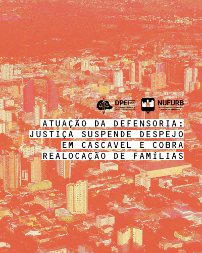 Imagem com vista de cima da cidade com prédios e árvores, e há um filtro laranja na foto. Título e logos da DPE-PR e Nufurb estão no centro da foto.