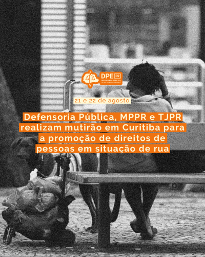 Imagem com foto de pessoa em situação de rua, de costas, em banco de praça, sob título e logo da DPE-PR.