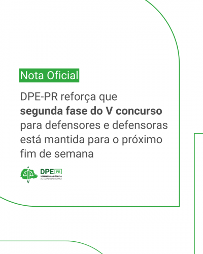 DPE-PR reforça que segunda fase do V concurso para defensores e defensoras está mantida para o próximo fim de semana