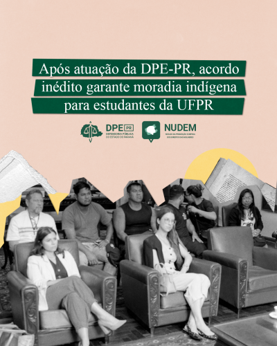 Imagem com foto de reunião com membras da DPE-PR, indígenas e instituições públicas, abaixo de título e logos da DPE-PR e do NUDEM.
