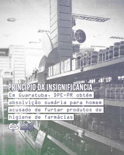 Imagem que mostra, ao fundo, em tom preto e branco, prateleiras com diversos frascos como os de vitaminas. O ambiente lembra uma farmácia. Por cima da imagem está escrito PRINCÍPIO DA INSIGNIFICÂNCIA e o título da matéria. Abaixo do título está o logo da Defensoria.