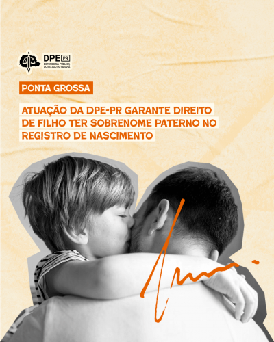 Imagem com foto de pai e filho se abraçando, abaixo de título e logo da DPE-PR, em tons alaranjados.
