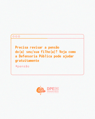 Imagem da matéria sobre a revisão de pensão alimentícia e como a Defensoria pode ajudar gratuitamente.