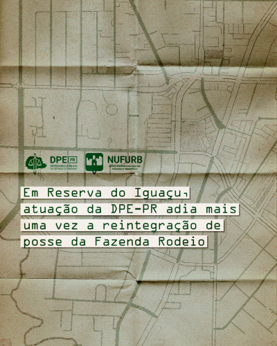 Imagem que simula um papel desdobrado, como se fosse um mapa. O fundo é de uma cor como de papel envelhecido e as estradas marcadas neste mapa são em tons de verde. Por cima da imagem é possível ler o título da matéria e os logos da Defensoria e do NUFURB, que também estão em verde escuro.