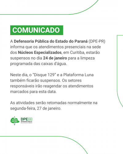 A imagem contém um comunicado oficial da Defensoria Pública do Estado do Paraná. O texto está em negrito e em tamanho grande para facilitar a leitura. Há também o logotipo da Defensoria Pública, que é uma balança com uma espada, representando a justiça.