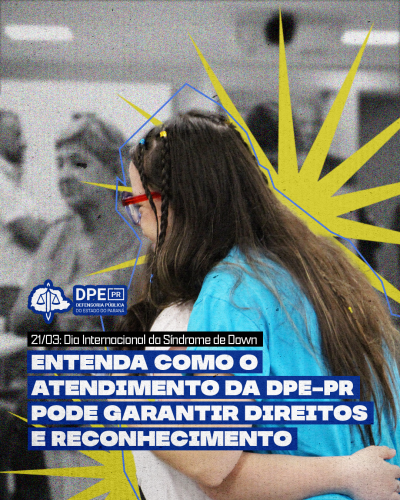 Imagem com foto de pessoas com Síndrome de Down atendida pela Defensoria Pública, com logo da DPE-PR e título.