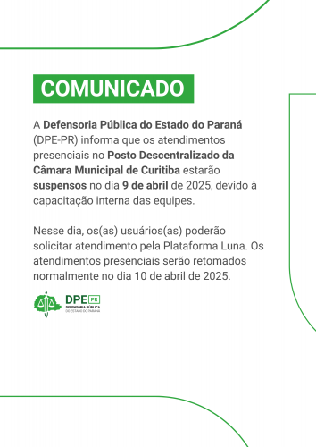 A imagem é um comunicado da Defensoria Pública do Estado do Paraná (DPE-PR). O título "COMUNICADO" está em letras grandes e verdes, dentro de um retângulo verde. Abaixo, em texto pret. No canto inferior esquerdo, há um logo verde e preto com as letras "DPE PR" e o texto "DEFENSORIA PÚBLICA DO ESTADO DO PARANÁ". O fundo da imagem é branco com detalhes verdes nas bordas superior e inferior.