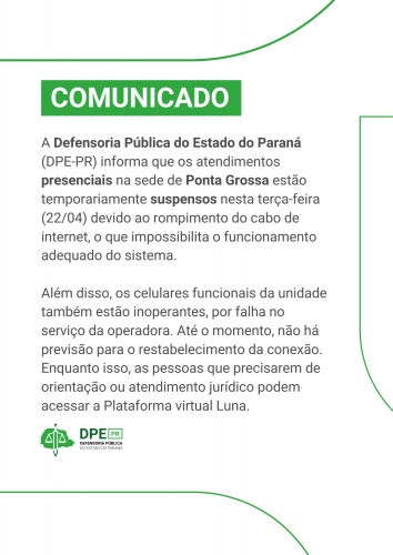 A imagem apresenta um comunicado oficial com um cabeçalho verde contendo a palavra "COMUNICADO" em letras brancas e grandes. Abaixo, há um bloco de texto em preto sobre um fundo branco. Na parte inferior esquerda, visualiza-se o logotipo da Defensoria Pública do Estado do Paraná (DPE-PR), que consiste em um desenho estilizado em verde e preto, acompanhado da sigla "DPE|PR" em verde e do nome completo da instituição em letras menores e pretas. A folha do comunicado parece ter uma leve textura ou marca d'água