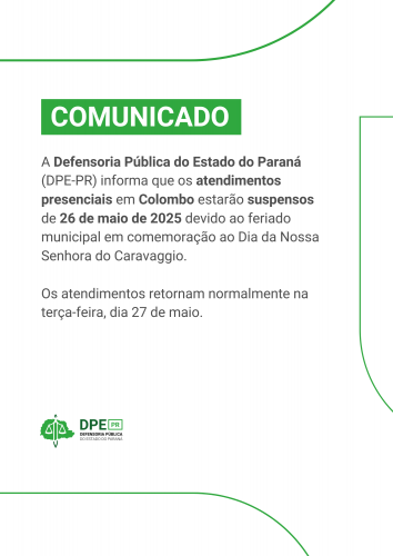 Comunicado da Defensoria Pública do Paraná informando a suspensão de atendimentos presenciais em Colombo no dia 26 de maio de 2025, devido a feriado municipal. Os atendimentos retornam em 27 de maio.