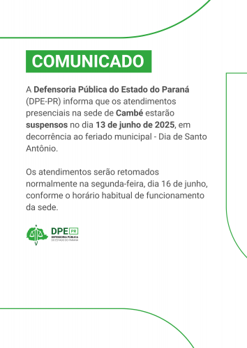 Imagem com fundo branco e texto escrito em preto. Na imagem, informações sobre a suspensão de atendimento na sede da DPE em Cambé no dia 13 de junho.