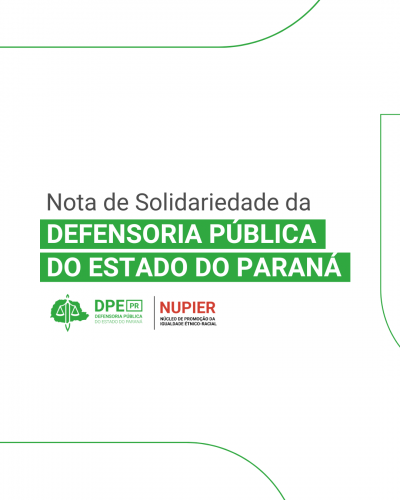 Imagem com fundo em branco e o texto em preto. No título, o texto "Nota de Solidariedade da Defensoria Pública do Estado do Paraná".