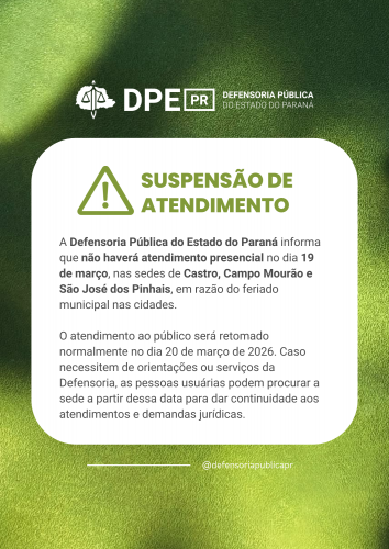 Comunicado da Defensoria Pública do Paraná informando a suspensão do atendimento presencial em Castro, Campo Mourão e São José dos Pinhais no dia 19 de março, devido a feriados municipais. As atividades serão retomadas normalmente em 20 de março de 2026.