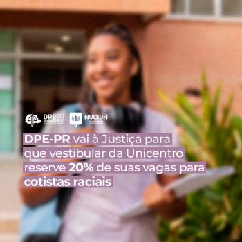 DPE-PR vai à Justiça para que vestibular da Unicentro reserve 20% de suas vagas para cotistas raciais