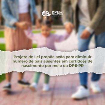 Projeto de Lei propõe ação para diminuir número de pais ausentes em certidões de nascimento por meio da DPE-PR