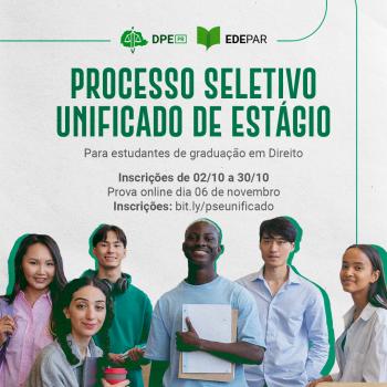 Imagem que, na parte de baixo, mostra pessoas jovens de várias cores e etnias que parecem estudantes. Eles e elas seguram pastas e mochilas. Acima da imagem dos jovens está escrito Processo Seletivo Unificado de Estágio para estudantes de graduação em Direito, com outras informações da seleção. Acima desse título estão os logotipos da Defensoria e da EDEPAR.