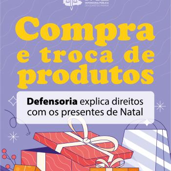 Compra e Troca de Produtos - Defensoria explica direitos com os presente sde natal