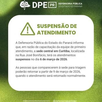 Imagem em tons de verde e preto, informando suspensão de atendimento em Curitiba, na sede Central, no dia 6 de março.