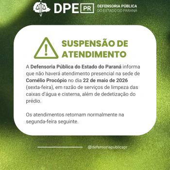A Defensoria Pública do Estado do Paraná informa que não haverá atendimento presencial na sede de Cornélio Procópio no dia 22 de maio de 2026 (sexta-feira), em razão de serviços de limpeza das caixas d’água e cisterna, além de dedetização do prédio.  Os atendimentos retornam normalmente na segunda-feira seguinte. 