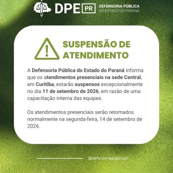 A Defensoria Pública do Estado do Paraná informa que os atendimentos presenciais na sede Central, em Curitiba, estarão suspensos excepcionalmente no dia 11 de setembro de 2026, em razão de uma capacitação interna das equipes.  Os atendimentos presenciais serão retomados normalmente na segunda-feira, 14 de setembro de 2026.