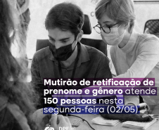 Mutirão de retificação de prenome e gênero atende 150 pessoas nesta segunda-feira (02/05)