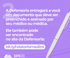 2. A Defensoria entregará a você um documento que deve ser preenchido e assinado por seu médico ou médica. Ele também pode ser encontrado no site da Defensoria: bit.ly/relatoriomedico 