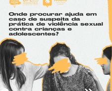 Onde procurar ajuda em caso de suspeita da  prática de violência sexual  contra crianças e  adolescentes