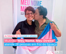 Alteração de prenome e gênero | Mutirão “Meu Nome, Meu Direito” atende 28 pessoas em Foz do Iguaçu