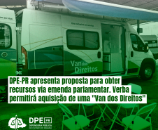 DPE-PR apresenta proposta para obter recursos via emenda parlamentar. Verba permitirá aquisição de uma "Van dos Direitos"