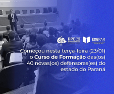 Começou nesta terça-feira (23/01) o Curso de Formação das(os) 40 novas(os) defensoras(es) do estado do Paraná