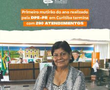 Foto da doméstica Sueli Felinto da Silva. Ela sorri. O fundo mescla as cores verde e azul. Em cima, o título “Primeiro mutirão do ano em Curitiba da DPE-PR termina com 290 atendimentos”, em branco e laranja.