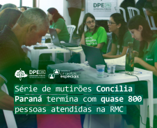 Série de mutirões Concilia Paraná termina com 793 pessoas atendidas na RMC