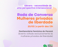 Rodas de conversa vão marcar o Mês das Mulheres na DPE-PR