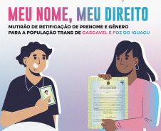 Imagem que, do lado esquerdo, mostra o desenho de um homem segurando um RG e, do lado direito, mostra o desenho de uma mulher segurando uma certidão de nascimento. Acima, está escrito Meu Nome, Meu Direito, mutirão de retificação de prenome e gênero para a população trans de Cascavel e Foz do Iguaçu. Mais abaixo, está escrito "Atendimento Jurídico Gratuito" e "Saiba mais".