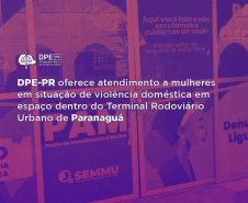 DPE-PR oferece atendimento a mulheres em situação de violência doméstica em espaço dentro do Terminal Rodoviário Urbano de Paranaguá.