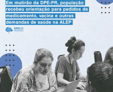 Imagem de cobertura do mutirão da DPE-PR na ALEP.