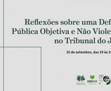 Iniciativa da EDEPAR vai tratar de “Reflexões sobre uma Defesa Pública Objetiva e Não Violenta no Tribunal do Júri”.
